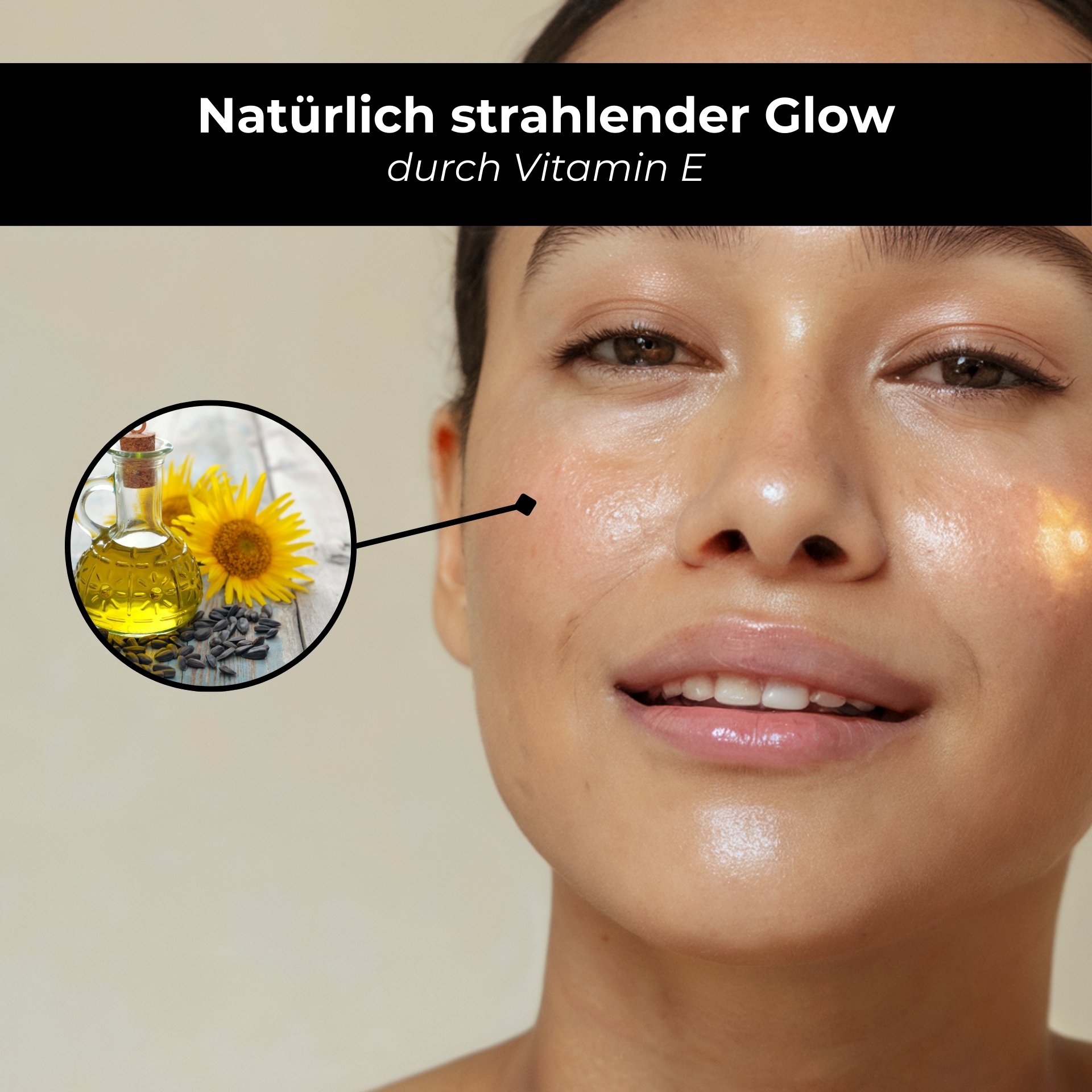 Frau mit strahlender Haut und leicht glänzender Oberfläche, umgeben von einem Bild eines Öls und Sonnenblumen, das die Vorteile von Vitamin E für die Hautpflege hervorhebt.