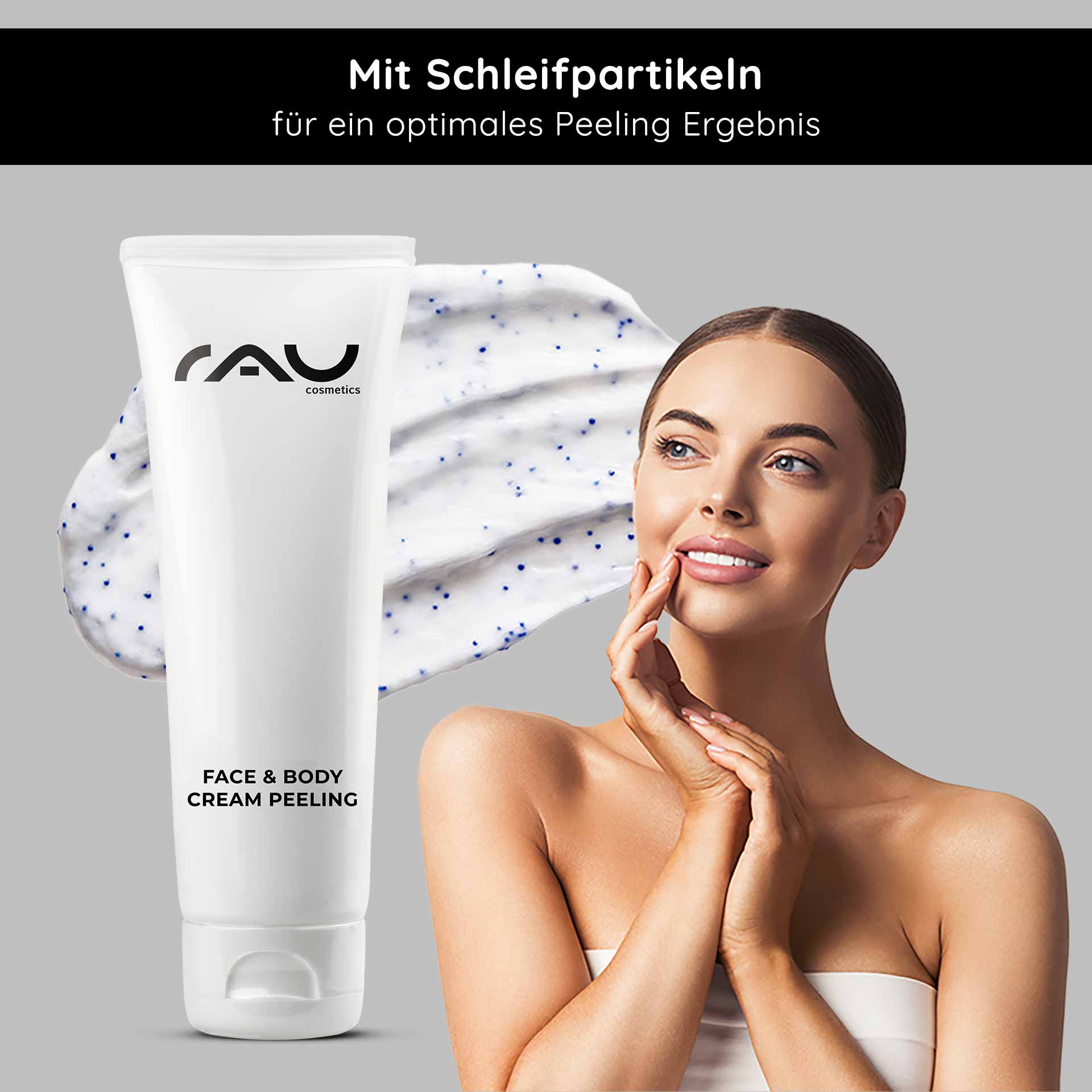 Face & Body Cream Peeling 75 ml Mechanical Peeling RAU Cosmetics Face & Body Cream Peeling-Tube mit Peelingpartikeln, Frau berührt sanft ihr Gesicht und zeigt die Vorteile der Hautpflege und glatte Haut.