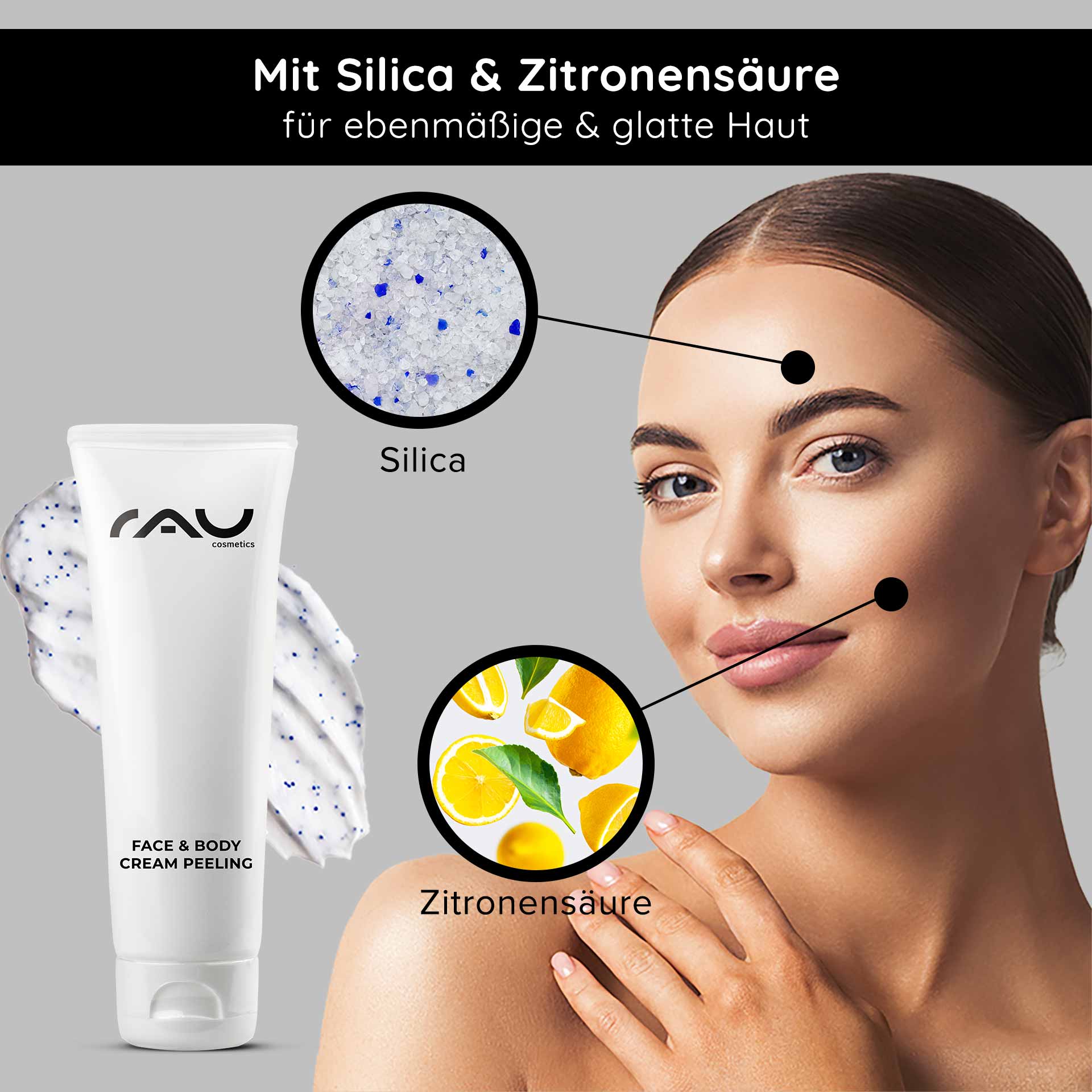 Face & Body Cream Peeling 75 ml Mechanical Peeling RAU Cosmetics Face & Body Cream Peeling-Tube mit Kieselsäure und Zitronensäure, die die Vorteile für glatte Haut zeigt, zusammen mit einem Modell, das die Anwendung des Produkts im Gesicht hervorhebt.